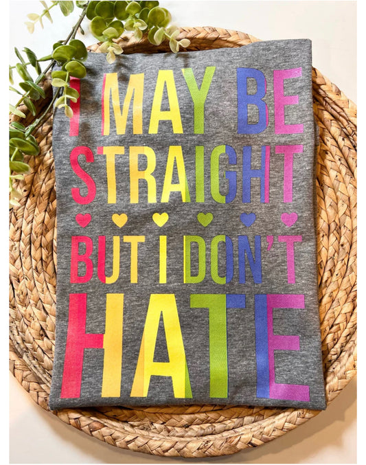 I May Be Straight But I Don't Hate